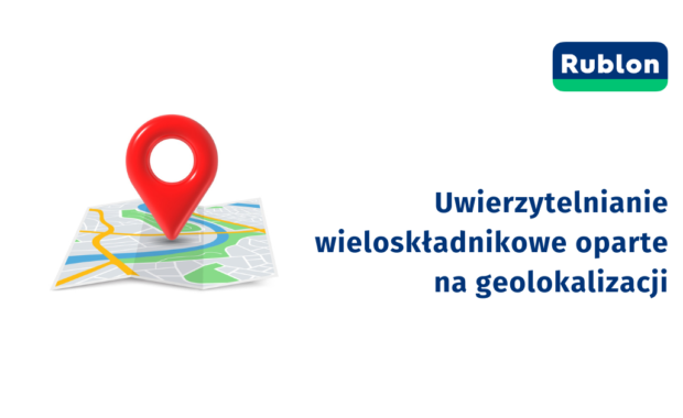 Uwierzytelnianie wieloskładnikowe (MFA) oparte na geolokalizacji