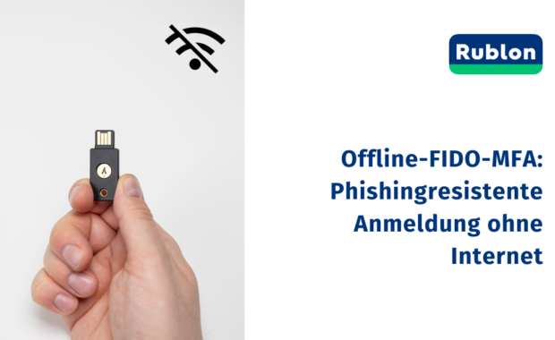 Offline-FIDO-MFA: Phishingresistente Anmeldung ohne Internet